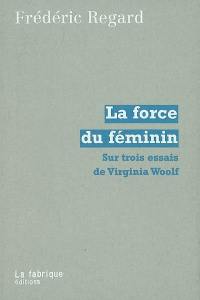 La force du féminin : sur trois essais de Virginia Woolf