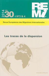 Revue européenne des migrations internationales-REMI, n° 30-3&4. Les traces de la dispersion