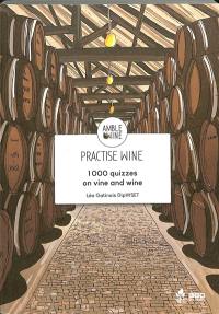Practise wine : 1.000 quizzes on vine and wine
