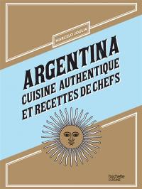 Argentina : cuisine authentique et recettes de chefs