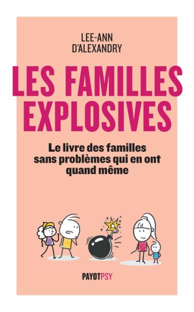 Les familles explosives : le livre des familles sans problèmes qui en ont quand même