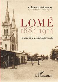 Lomé : 1884-1914 : images de la période allemande
