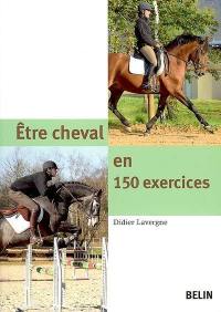 Etre cheval en 150 exercices