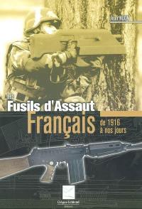 Les fusils d'assaut français : 1916-1921, 1948-1963, 1969 à nos jours