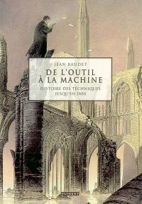 De l'outil à la machine : histoire des techniques jusqu'en 1800