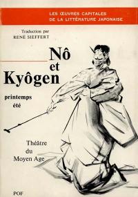 Théâtre du Moyen Age : nô et kyôgen. Vol. 1. Printemps, été