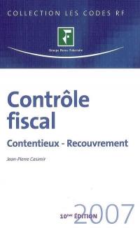 Contrôle fiscal 2007 : contentieux, recouvrement