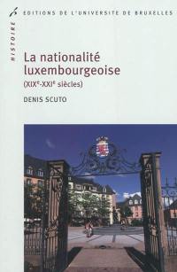 La nationalité luxembourgeoise, XIXe-XXIe siècles : l'histoire d'un alliage européen