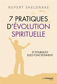 7 pratiques d'évolution spirituelle : et pourquoi elles fonctionnent