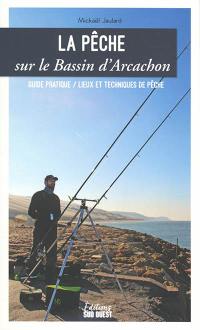 La pêche sur le bassin d'Arcachon : guide pratique, lieux et techniques de pêche