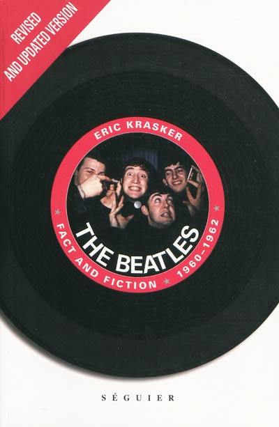 Les Beatles : fact and fiction 1960-1962 : revised and updated version