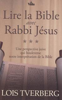 Lire la Bible avec Rabbi Jésus : une perspective juive qui bouleverse notre interprétation de la Bible