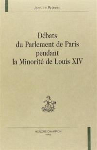 Débats du Parlement de Paris pendant la minorité de Louis XIV. Vol. 1