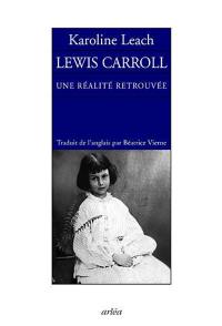 Lewis Carroll : une réalité retrouvée