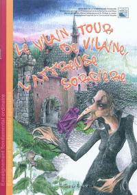 Le vilain tour de Vilaine, l'affreuse sorcière : histoire imaginée par les élèves de Céline Hermand, AR Vauban Charleroi
