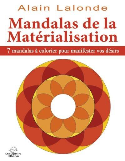Mandalas de la matérialisation : 7 mandalas à colorier pour manifester vos désirs