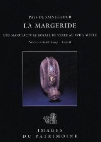 La Margeride : une manufacture royale de verre au XVIIIe siècle, Védrines-Saint-Loup, Cantal : Pays de Saint-Flour