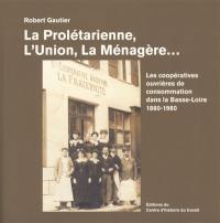 Les coopératives de consommation dans la Basse-Loire : cent ans de solidarité économique et sociale : 1880-1980