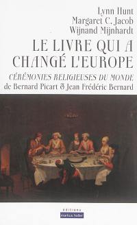 Le livre qui a changé l'Europe : Cérémonies religieuses du monde de Bernard Picart et Jean Frédéric Bernard