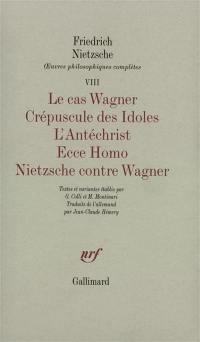 Oeuvres philosophiques complètes. Vol. 8-1. Le cas Wagner. Crépuscule des idoles. L'antéchrist