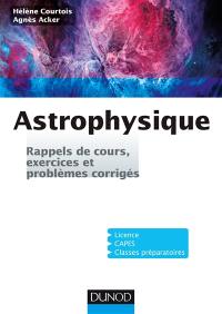 Astrophysique : rappels de cours, exercices et problèmes corrigés : licence, capes, classes préparatoires