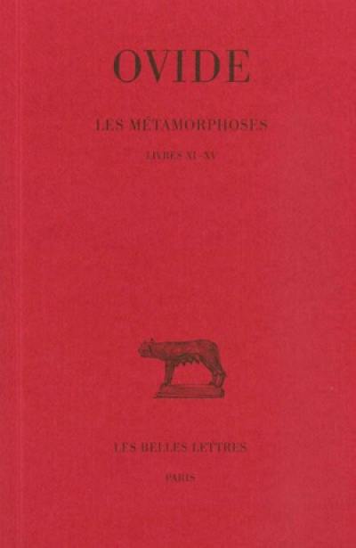Les métamorphoses. Vol. 3. Livres XI-XV