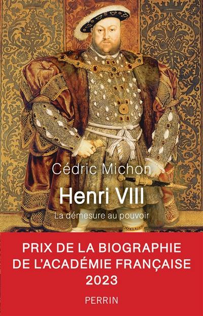 Henri VIII : la démesure au pouvoir