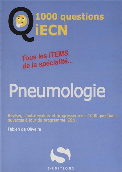 Pneumologie : tous les items de la spécialité... : réviser, s'auto-évaluer et progresser avec 1.000 questions ouvertes à jour du programme iECN