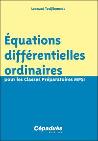 Equations différentielles ordinaires pour les classes préparatoires MPSI