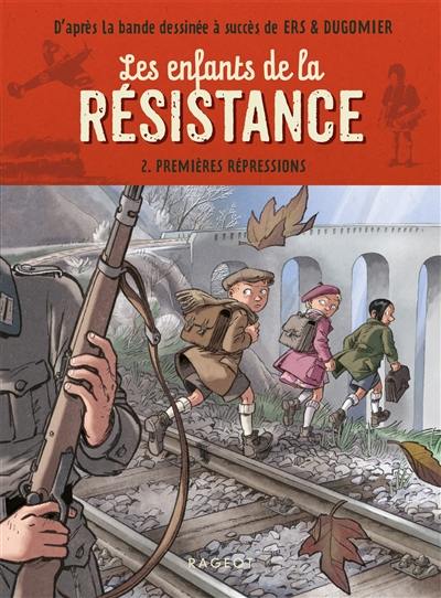 Les enfants de la Résistance. Vol. 2. Premières répressions
