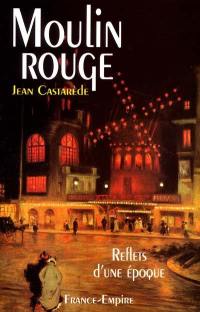 Moulin-Rouge : reflets d'une époque