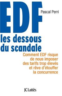 EDF : les dessous du scandale : comment EDF risque de nous imposer des tarifs trop élevés et rêve d'étouffer la concurrence