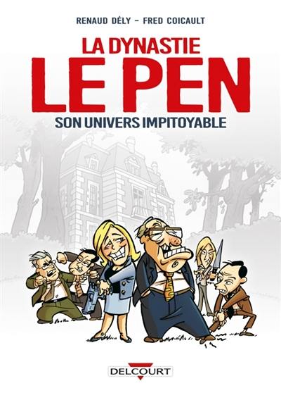 La dynastie Le Pen : son univers impitoyable