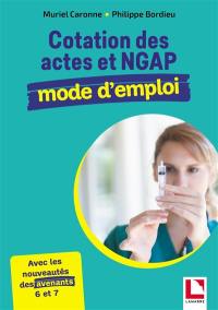 La cotation des actes et NGAP : mode d'emploi : avec les nouveautés des avenants 6, 7 et 8