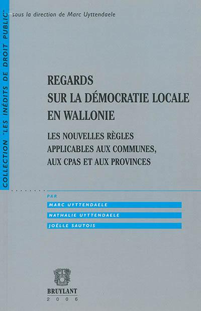 Regards sur la démocratie locale en Wallonie : les nouvelles règles applicables aux communes, aux CPAS et aux provinces