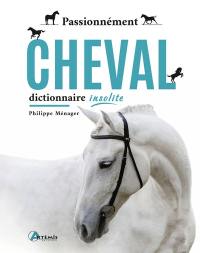 Passionnément cheval : dictionnaire insolite