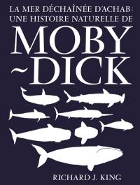 La mer déchaînée d'Achab : une histoire naturelle de Moby Dick