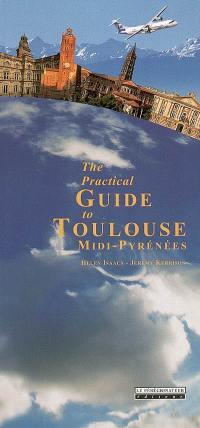 The pratictal guide to Toulouse, Midi-Pyrénées