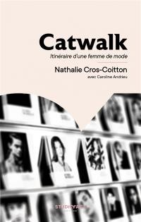 Catwalk : itinéraire d'une femme de mode