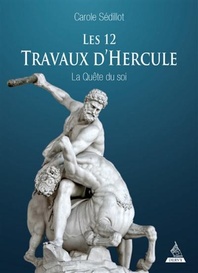 Les 12 travaux d'Hercule : la quête du soi