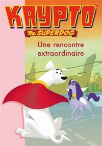 Krypto, the superdog. Vol. 3. Une rencontre extraordinaire