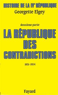 Histoire de la quatrième République. Vol. 2. La République des contradictions : 1951-1954