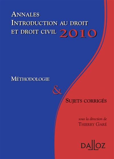 Annales, introduction au droit & droit civil 2010 : méthodologie et sujets corrigés
