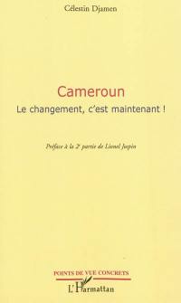 Cameroun : le changement, c'est maintenant !