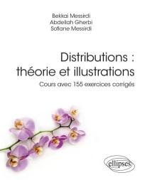 Distributions : théorie et illustrations : cours avec 155 exercices corrigés