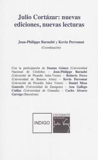 Julio Cortazar : nuevas ediciones, nuevas lecturas
