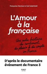 L'amour à la française : une autre histoire du sentiment, du plaisir & du couple en France