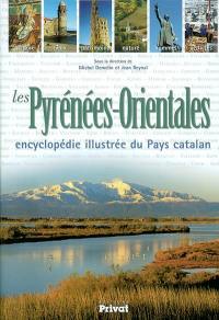 Les Pyrénées-Orientales : encyclopédie illustrée du pays catalan