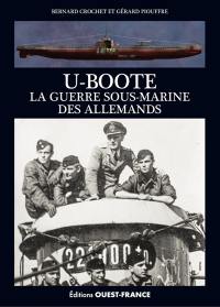 U-Boote : la guerre sous-marine des Allemands