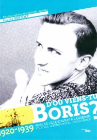 D'où viens-tu Boris ? : 1920-1939 : Vian, de Ville-d'Avray à Landemer, enfance, adolescence, insouciance